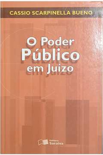 O Poder Público Em Juízo De Cassio Scarpinella Bueno Pela Saraiva (2003) (Usado)