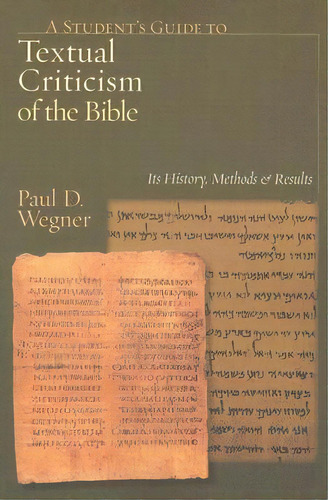 A Student's Guide To Textual Criticism Of The Bible, De Paul D Wegner. Editorial Intervarsity Press, Tapa Blanda En Inglés
