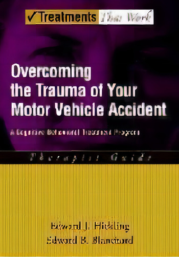 Overcoming The Trauma Of Your Motor Vehicle Accident : A Cognitive-behavioral Treatment Program, ..., De Edward J. Hickling. Editorial Oxford University Press Inc, Tapa Blanda En Inglés
