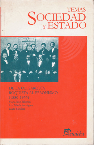 De La Oligarquía Roquista Al Peronismo (1880-1955) 