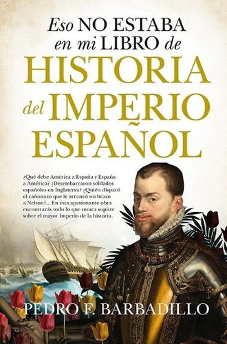 Eso No Estaba...hist. Del Imperio Espaãâol (b), De Barbadillo, Pedro F.. Editorial Almuzara Editorial En Español