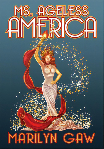 Ms. Ageless America, De Gaw, Marilyn. Editorial Lightning Source Inc, Tapa Dura En Inglés