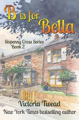 Libro B Is For Bella : A Sixpenny Cross Story - Victoria ...