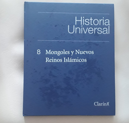 Historia Universal Mongoles Y Nuevos Reinos Islámicos  N° 8