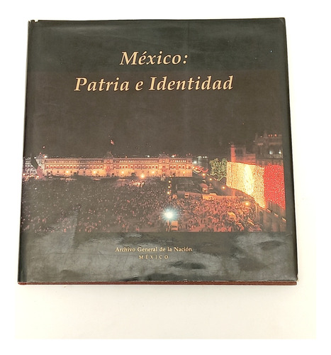 México: Patria E Identidad - Archivo General De La Nación 