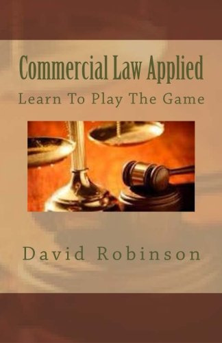 Commercial Law Applied Learn To Play The Game, De No Aplica. Editorial Createspace Independent Publishing Platform , Tapa Dura En Inglés