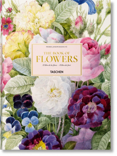 El Libro De Las Flores. Pierre Joseph Redoute. Taschen