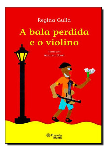 Bala Perdida E O Violino, A, De Regina Gulla. Editora Planeta Br Em Português