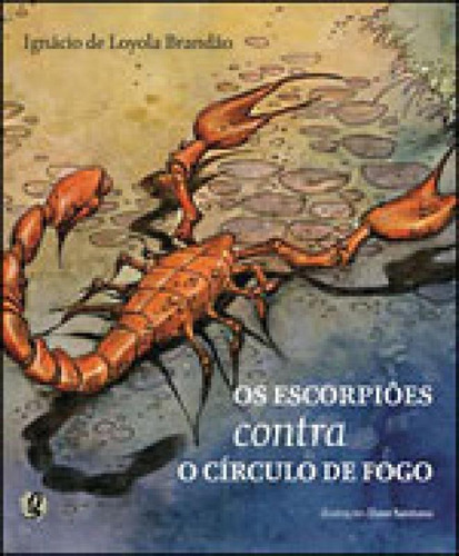 Os Escorpiões Contra O Círculo De Fogo, De Brandão, Ignácio De Loyola. Global Editora, Capa Mole, Edição 1ª Edição - 2009 Em Português