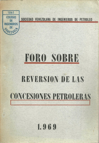 Foro Sobre Reversion De Las Concesiones Petroleras 1969