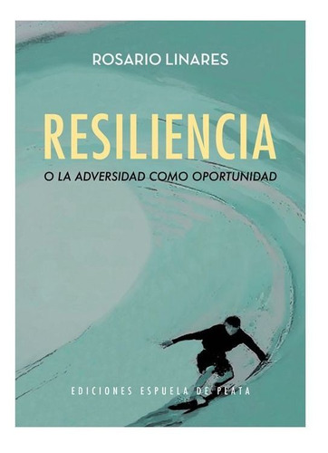 Resiliencia O La Adversidad Como Oportunidad - Linares,ro...