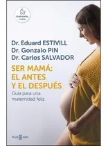 Comprar ** Ser Mama : El Antes Y El Despues ** Estivill Pin Salvador