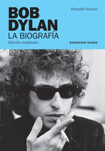 Bob Dylan. La Biografía - Howard Sounes