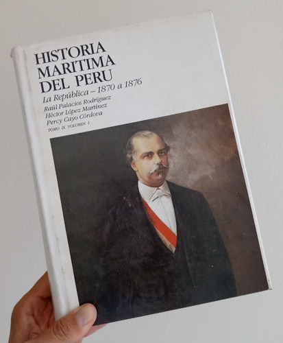 Historia Marítima Del Perú-la República 1870 /1876 , Tomo Ix