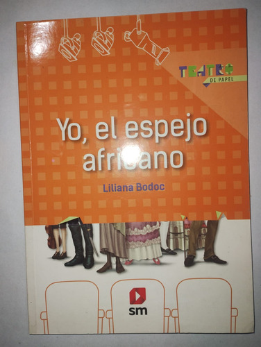 Yo, El Espejo Africano - Liliana Bodoc | Teatro De Papel (Usado)
