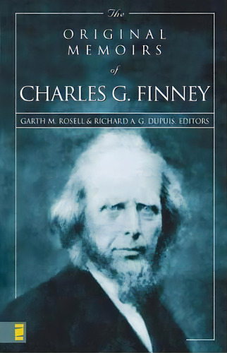The Original Memoirs Of Charles G. Finney, De Garth M. Rosell. Editorial Zondervan, Tapa Blanda En Inglés
