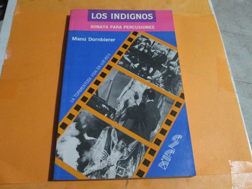 Los Indignos, La Tormentosa Vida En Los 60´s Manu Dornbierer