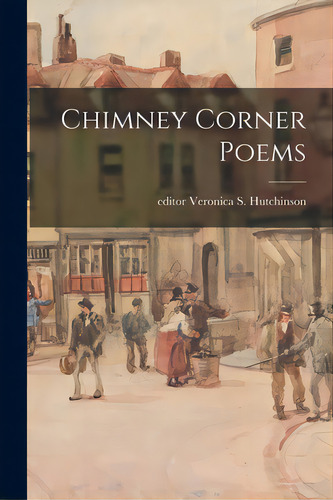 Chimney Corner Poems, De Hutchinson, Veronica S. (veronica Som. Editorial Hassell Street Pr, Tapa Blanda En Inglés