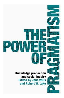 Libro The Power Of Pragmatism : Knowledge Production And ...