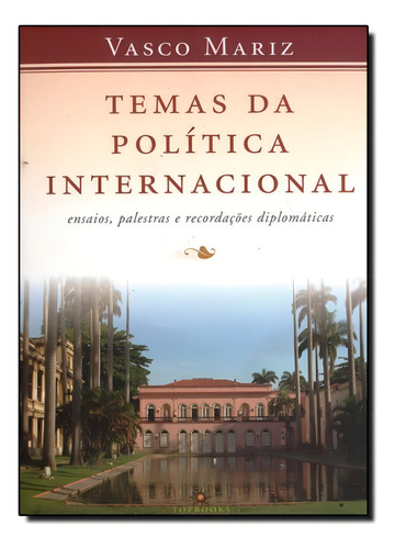 Temas Da Politica Internacional: Ensaios, Palestras E Record, De Vasco Mariz. Editora Topbooks, Capa Mole Em Português