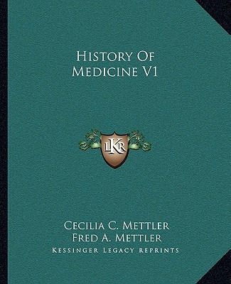 Libro History Of Medicine V1 - Mettler, Cecilia C.