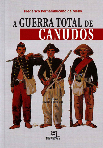 A Guerra total de Canudos, de Mello, Frederico Pernambucano de. Universo dos Livros Editora LTDA, capa mole em português, 2014