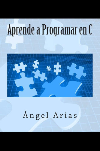 Libro: Aprende A Programar En C (spanish Edition)