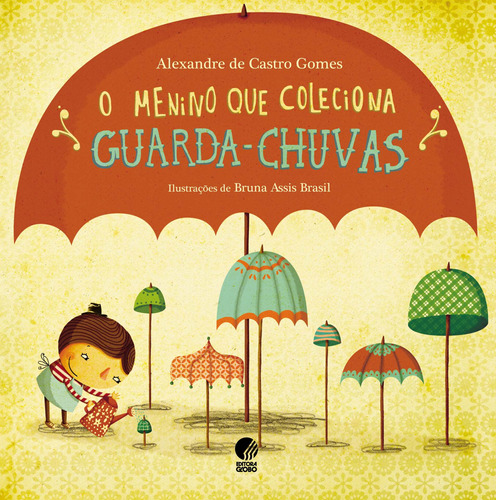 O menino que coleciona guarda chuvas, de Gomes, Alexandre de Castro. Editora Globo S/A, capa mole em português, 2014