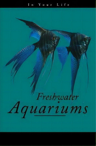 Freshwater Aquarium Fish In Your Life, De Skomal. Editorial Turner Publishing Company, Tapa Blanda En Inglés
