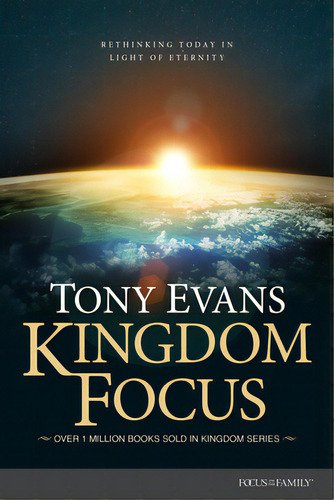 Kingdom Focus: Rethinking Today In Light Of Eternity, De Evans, Tony. Editorial Focus On The Family, Tapa Dura En Inglés