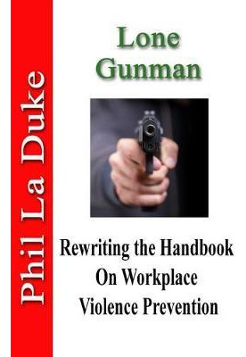 Libro Lone Gunman : Rewriting The Handbook On Workplace V...