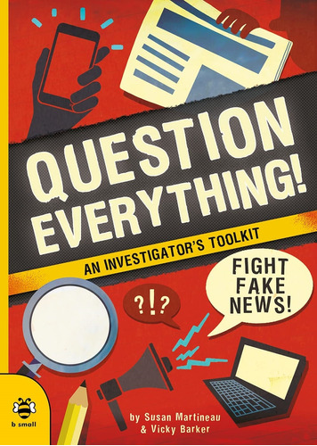 Question Everything! - An Investigator's Toolkit