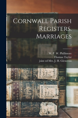 Libro Cornwall Parish Registers. Marriages; 2 - Phillimor...