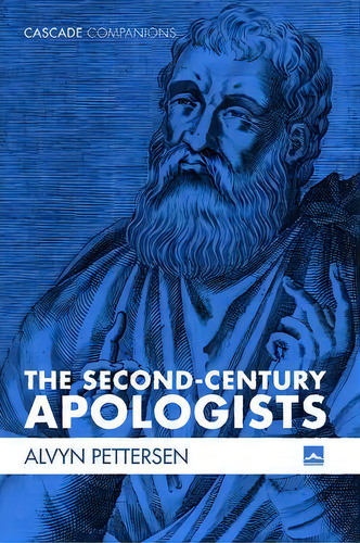 The Second-century Apologists, De Alvyn Pettersen. Editorial Cascade Books, Tapa Blanda En Inglés