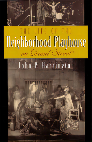 The Life Of The Neighborhood Playhouse On Grand Street, De Harrington, John. Editorial Syracuse Univ Pr, Tapa Dura En Inglés