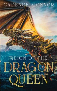 Libro Reign Of The Dragon Queen - Connor, Cadence