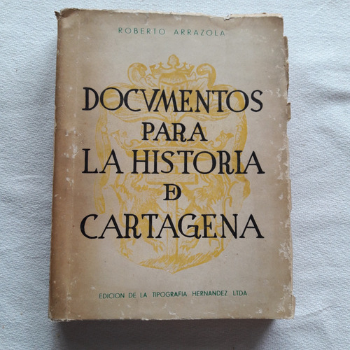 Documentos Para La Historia D Cartagena 1815 - 1819 Arrazola