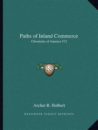 Paths Of Inland Commerce - Archer Butler Hulbert (paperba...