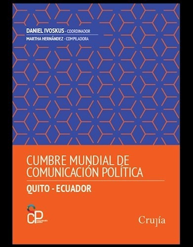 Cumbre Mundial Deunicacion Politica. Quito-ec, De Daniel Ivoskus. Editorial La Crujía En Español