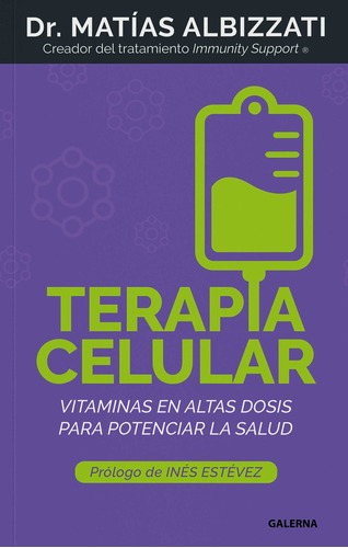 Terapia Celular: Vitaminas En Altas Dosis Para Potenciar La Salud, De Matias Albizzati. Na, Vol. 1. Editorial Galerna, Tapa Blanda, Edición 1 En Español, 2024