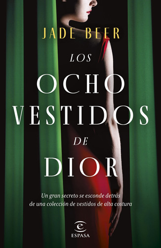 Los ocho vestidos de Dior, de Beer, Jade. Serie Espasa Narrativa Editorial Espasa México, tapa blanda en español, 2022