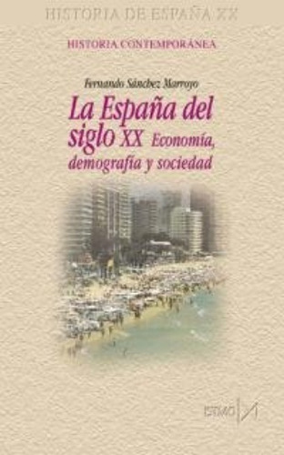 España Del Siglo Xx: Economia, Demografia Y Sociedad - Ferna