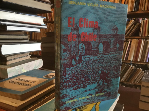 El Clima De Chile Benjamín Vicuña Mackenna Muy Escaso 1970