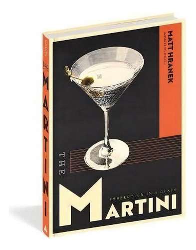 The Martini : Perfection In A Glass, De Matt Hranek. Editorial Artisan, Tapa Dura En Inglés