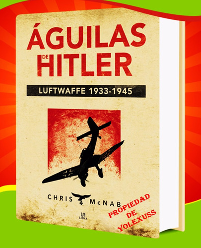 Libro  Luftwaffe, Águilas De Hitler.original Ii Guerra