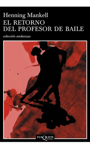 El Retorno Del Profesor De Baile - Novela Henning Mankell