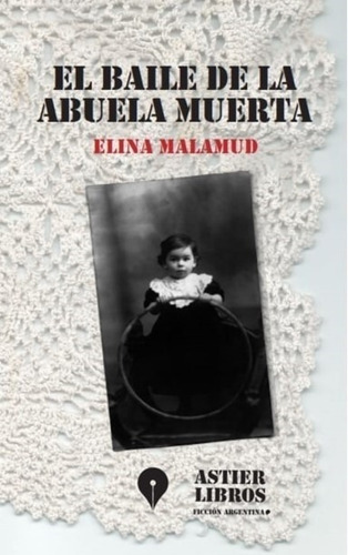 El Baile De La Abuela Muerta - Elina Malamud