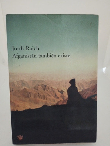 Afganistán También Existe. Edición 1 . Jordi Raich. (1084)