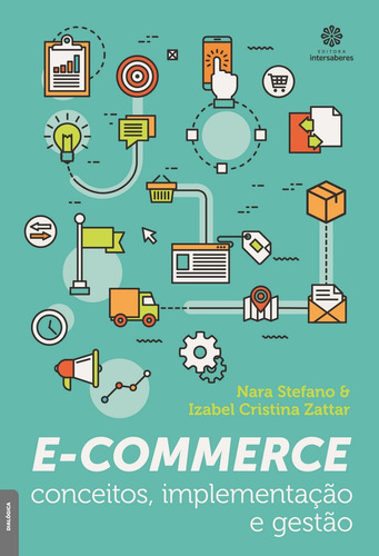 E-commerce: conceitos, implementação e gestão, de Stefano, Nara. Editora Intersaberes Ltda., capa mole em português, 2016
