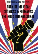 Comprar Rock De Mi Vida Cronicas Melomanas Del Rock Internacional
